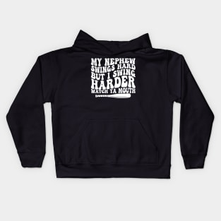 my nephew swings hard but i swing harder watch ya mouth Kids Hoodie